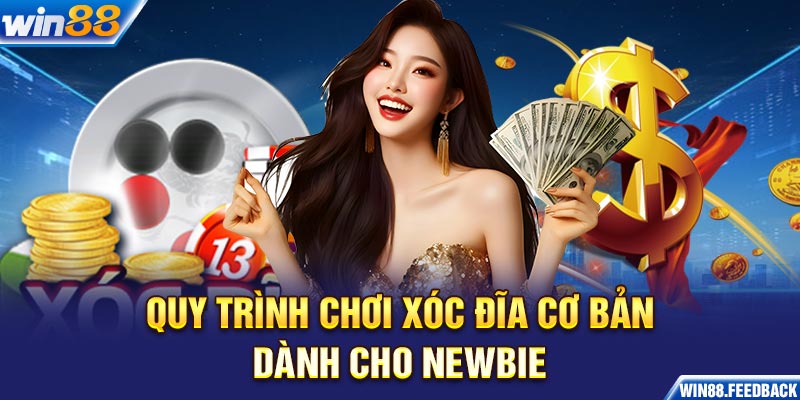 quy-trinh-choi-xoc-dia-co-ban-danh-cho-newbie